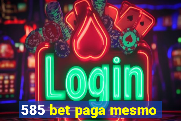 585 bet paga mesmo